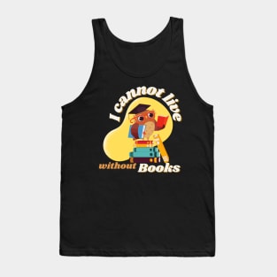 Owl Reading Book with quote "I cannot live without books" Tank Top